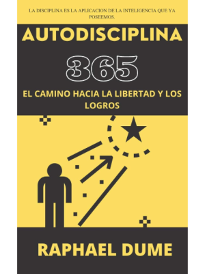 AUTODISCIPLINA 365: EL CAMINO HACIA LA LIBERTAD Y LOS LOGROS